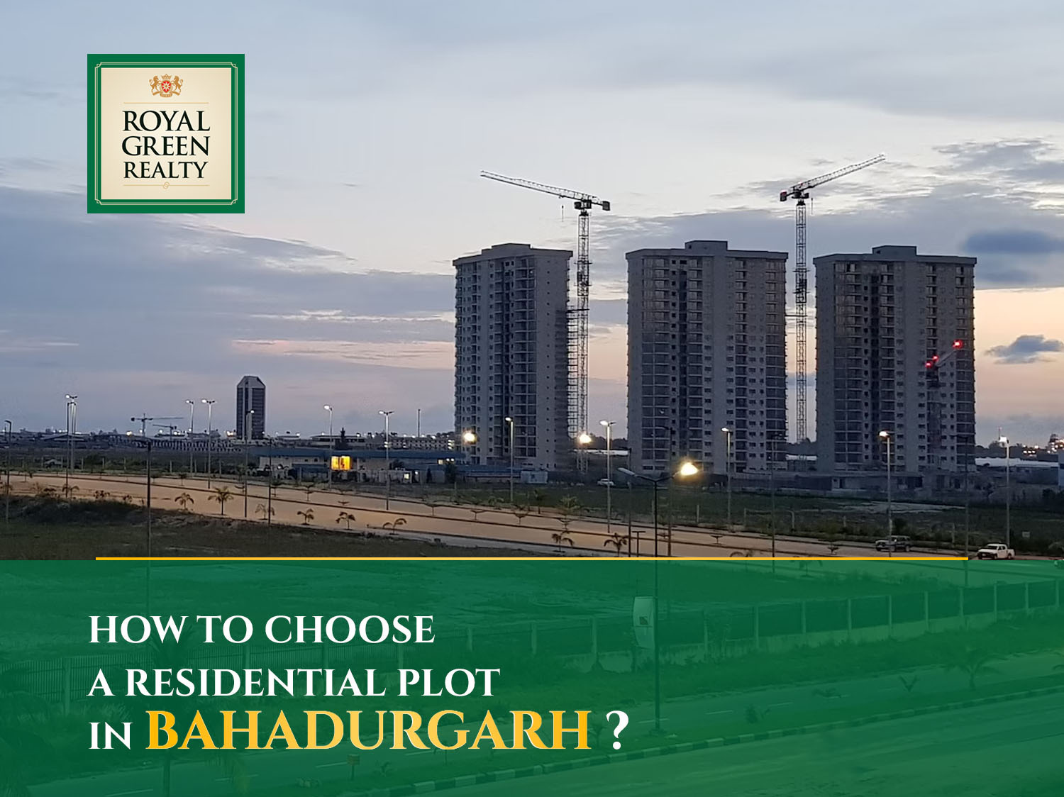 How to choose a residential plot in Bahadurgarh?