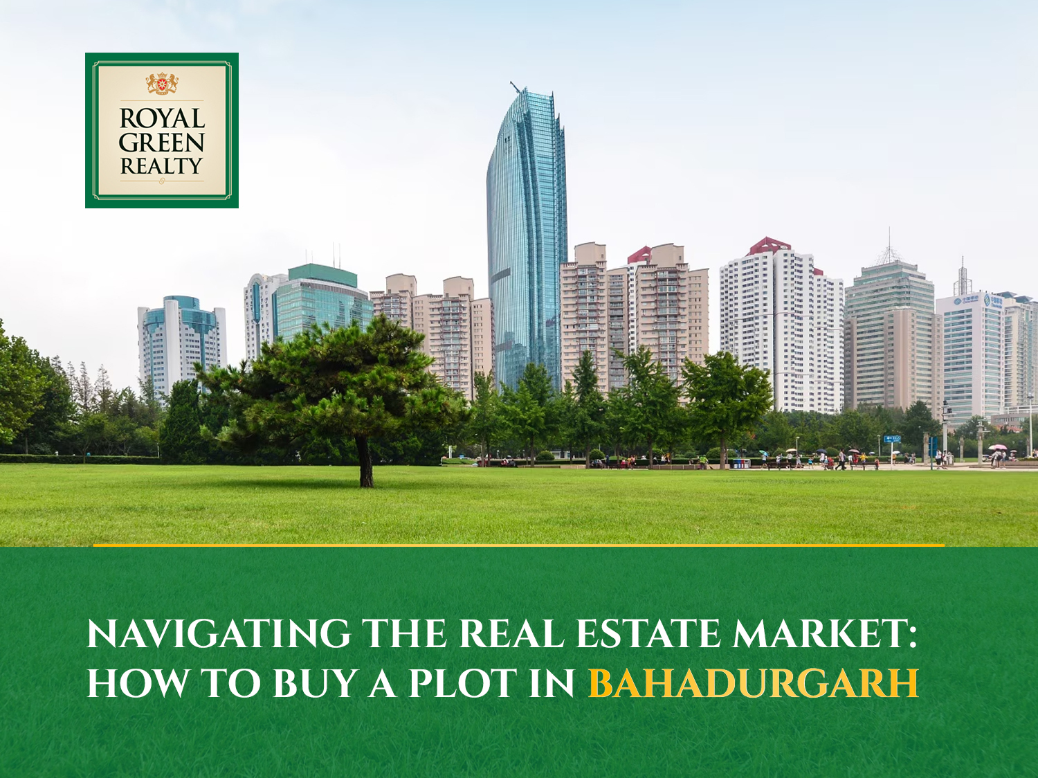 Navigating the Real Estate Market: How to Buy a Plot in Bahadurgarh