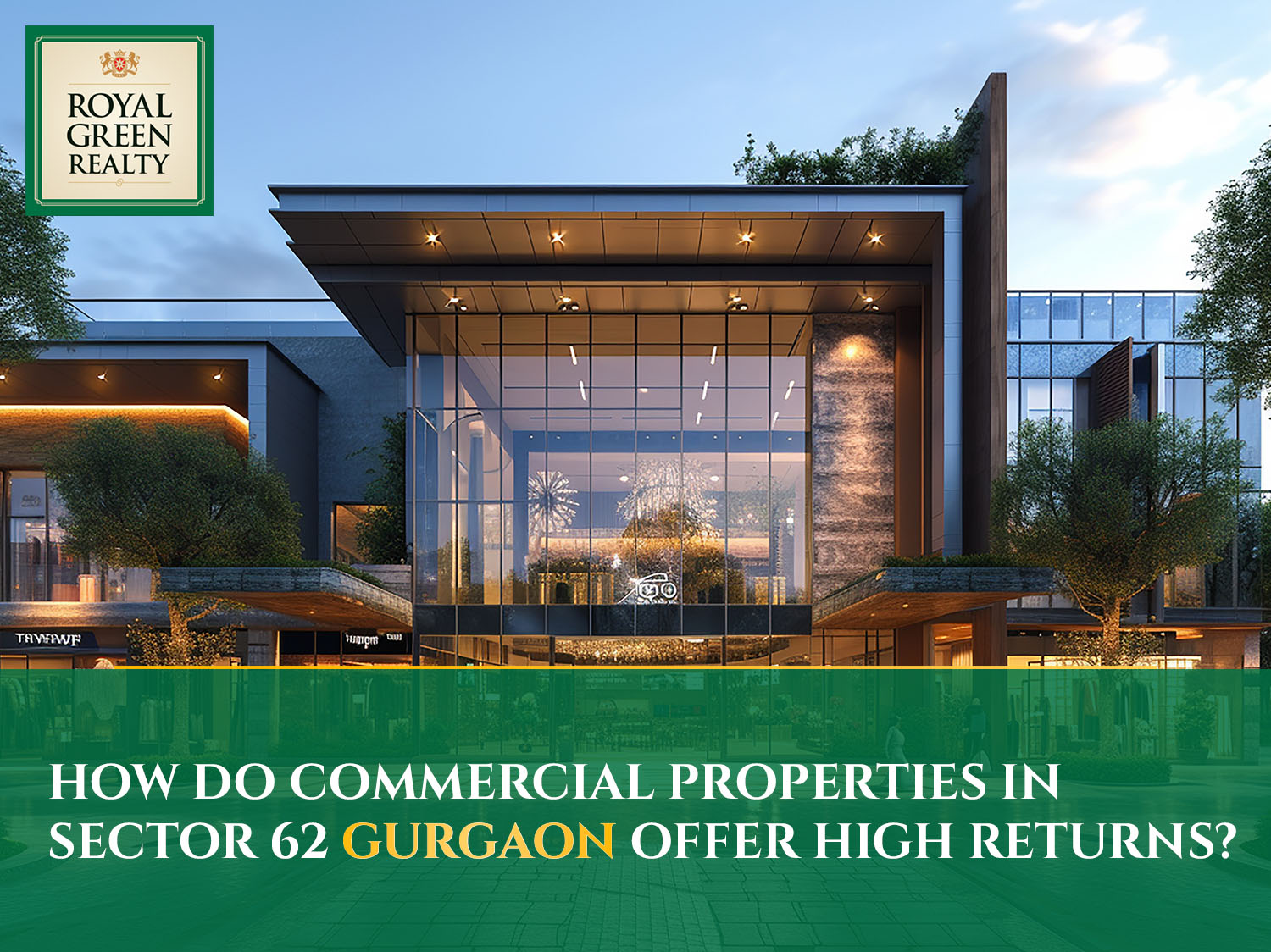 How Do Commercial Properties in Sector 62 Gurgaon Offer High Returns?