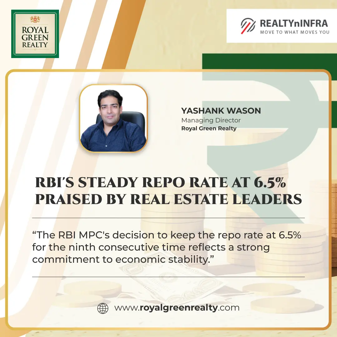 RBI's Steady Repo Rate at 6.5% Praised by Real Estate Leaders